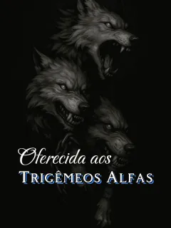 Oferecida aos Trigêmeos Alfas