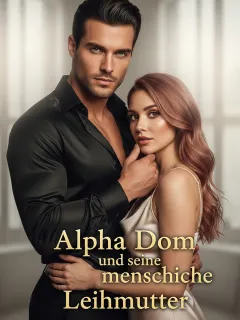 Alpha Dom und seine menschliche Leihmutter