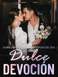 La brillante y apasionada esposa del CEO: Dulce devoción