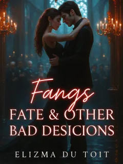 Fangs, Fate & Other Bad Decisions
