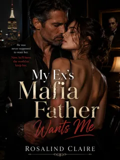 My Ex’s Mafia Father Wants Me