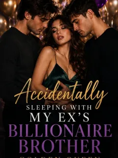 Accidentally Sleeping With My Ex’s Billionaire Brother