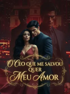 O CEO QUE ME SALVOU QUER MEU AMOR