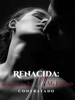 Renacida: redimiendo a mi esposo contratado