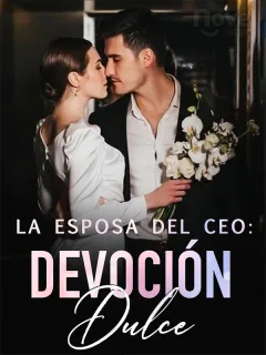 La brillante y apasionada esposa del CEO: Dulce devoción