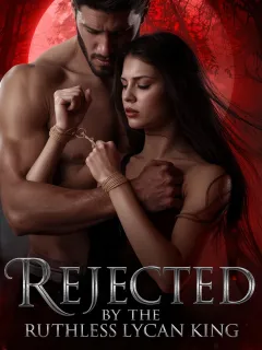 Rejected by the ruthless Lycan King