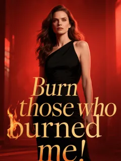 “Burn those who burned me!”