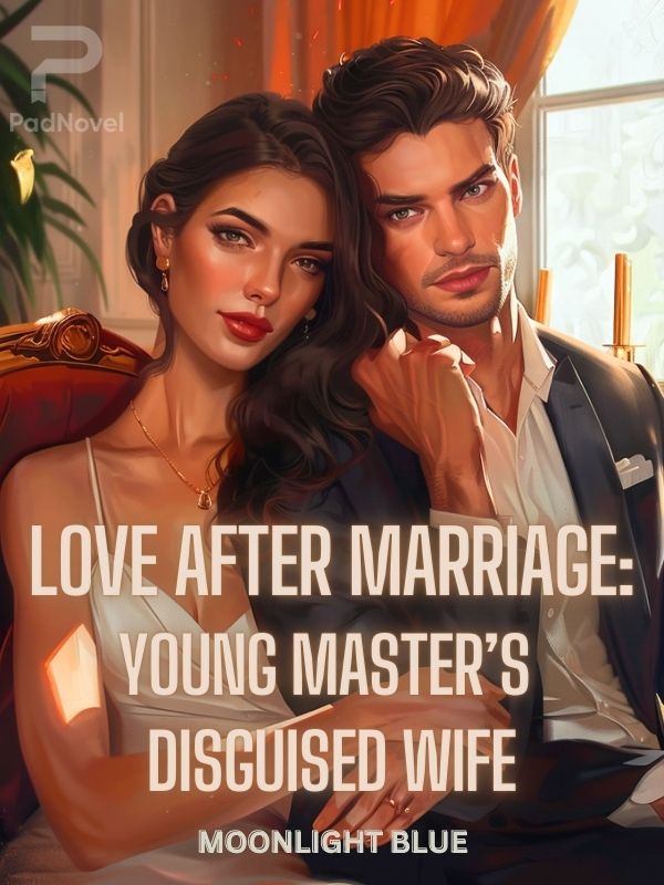 Love After Marriage: Young Master’s Disguised  Wife