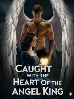 Caught with The heart of the Angel king