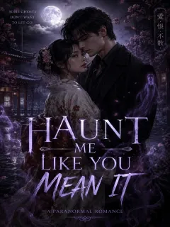 Haunt Me Like You Mean It
