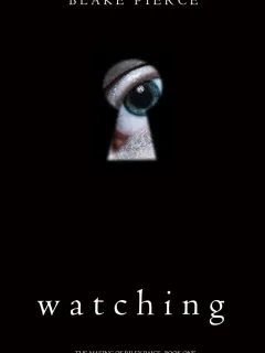 Watching (The Making of Riley Paige—Book 1)