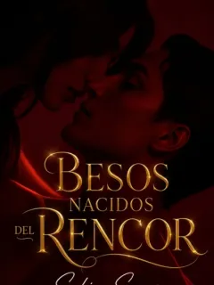 Besos nacidos del rencor.