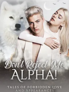 DON'T REJECT ME, ALPHA!