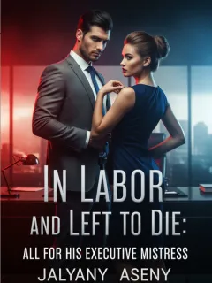 In Labor and Left to Die: All for His Executive Mistress