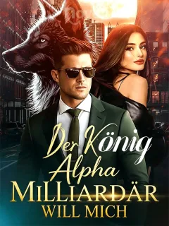 Der König Alpha Milliardär Will Mich