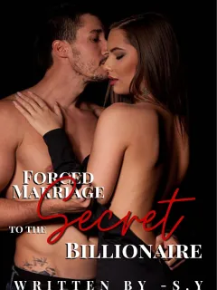 Forced Marriage To The Secret Billionaire