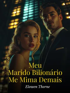 Meu Marido Bilionário Me Mima Demais