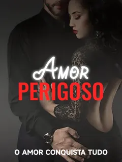 Amor Perigoso: O Amor Conquista Tudo
