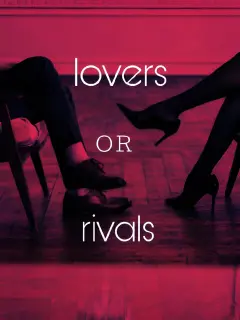 Lovers or Rivals