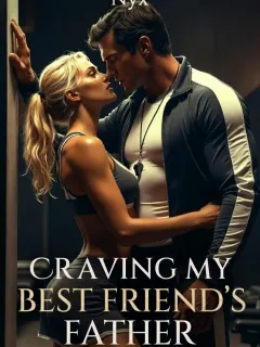 CRAVING MY BEST FRIEND'S FATHER