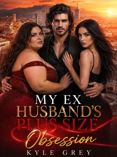 My Ex husband’s plus Size Obsession