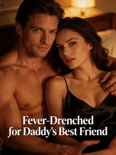 Fever-Drenched for Daddy's Best Friend