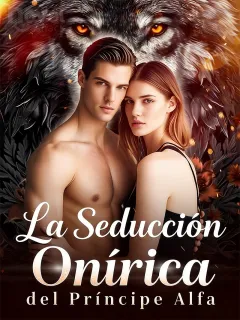 La Seducción Onírica del Príncipe Alfa