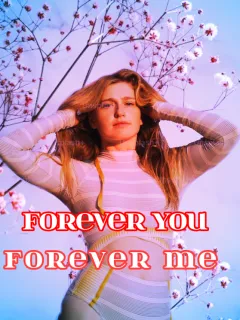 Forever You, Forever Me