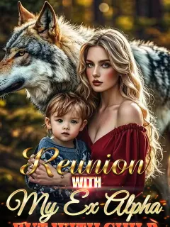 Reunion with My Ex Alpha but with Child