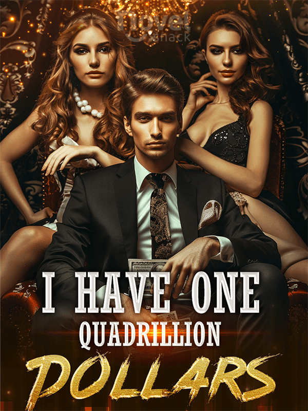 I Have One Quadrillion Dollars