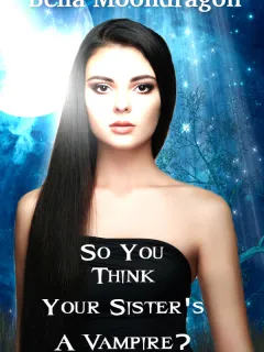 So You Think Your Sister's a Vampire?