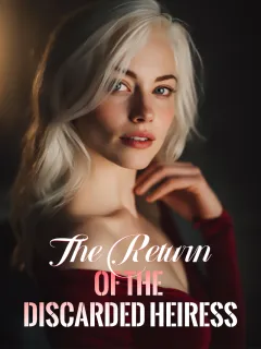 The Return of the Discarded Heiress