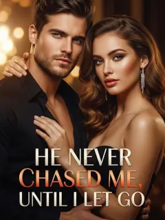 He Never Chased Me, Until I Let Go