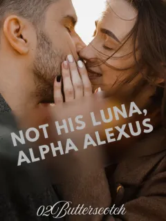 Not his Luna, Alpha Alexus