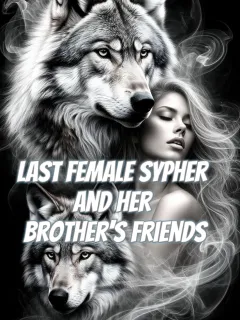 Last Female Sypher and Her Brother's Friends
