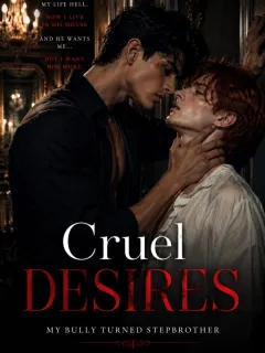 Cruel Desires: My Bully Turned Stepbrother