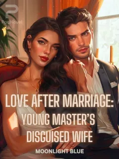 Love After Marriage: Young Master’s Disguised Wife