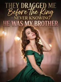 They Dragged Me Before the King—Never Knowing He Was My Brother