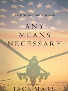 Any Means Necessary (a Luke Stone Thriller—Book #1)