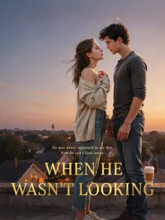 WHEN HE WASN'T LOOKING