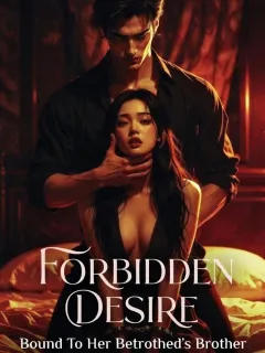 Forbidden Desire: Bound To Her Betrothed's Brother