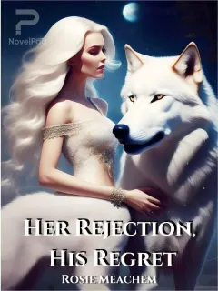 Her Rejection, His Regret