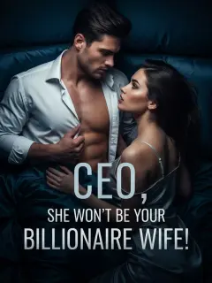 CEO, She Won’t Be Your Billionaire Wife！