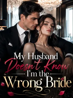 My Husband Doesn't Know I'm the Wrong Bride
