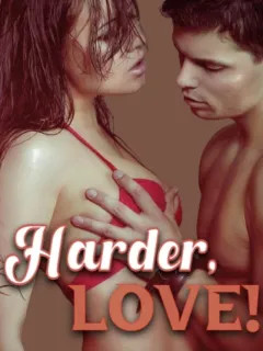 Harder, Love!