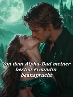 Von dem Alpha-Dad meiner besten Freundin beansprucht