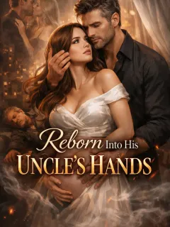Reborn into his Uncle's hands