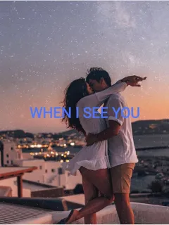 WHEN I SEE YOU