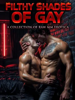 Filthy Shades of Gay: A Collection Of Raw MM Erotica