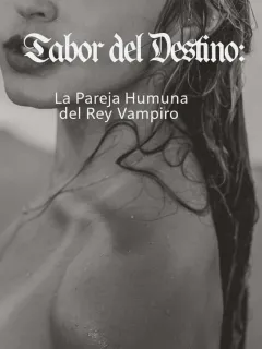 Sabor del Destino: La Pareja Humana del Rey Vampiro
